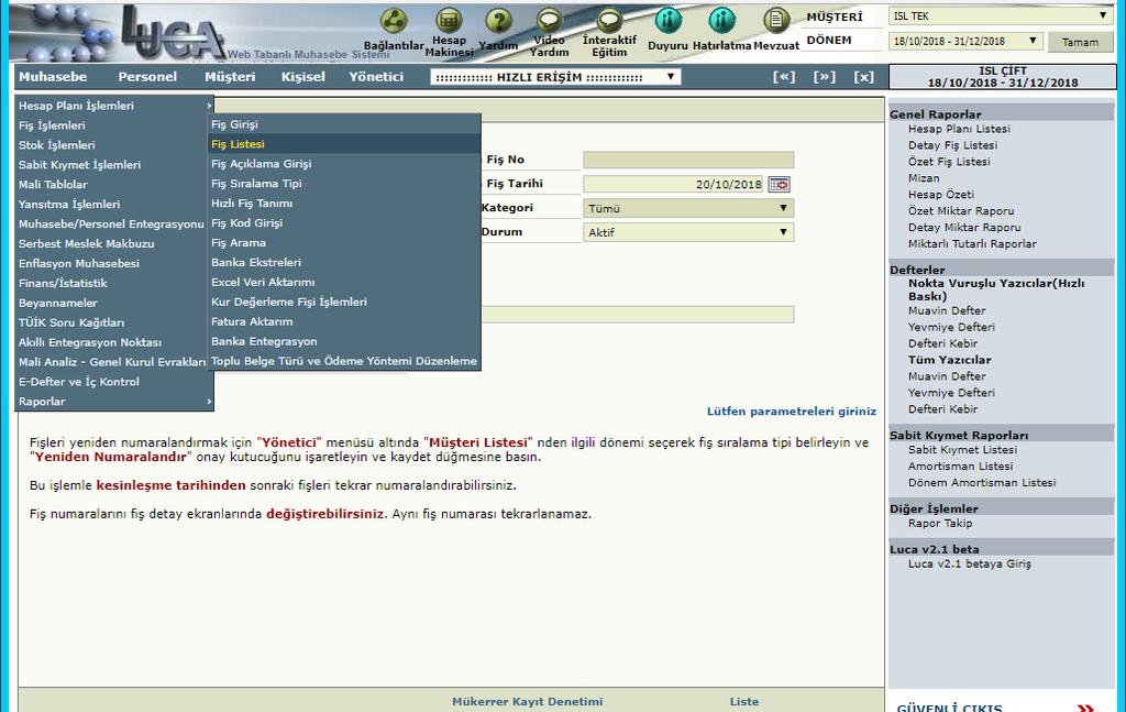 NOT: Fiş Listesi ni görebilmek için Muhasebe Fiş İşlemleri Fiş Listesi tıklanır.