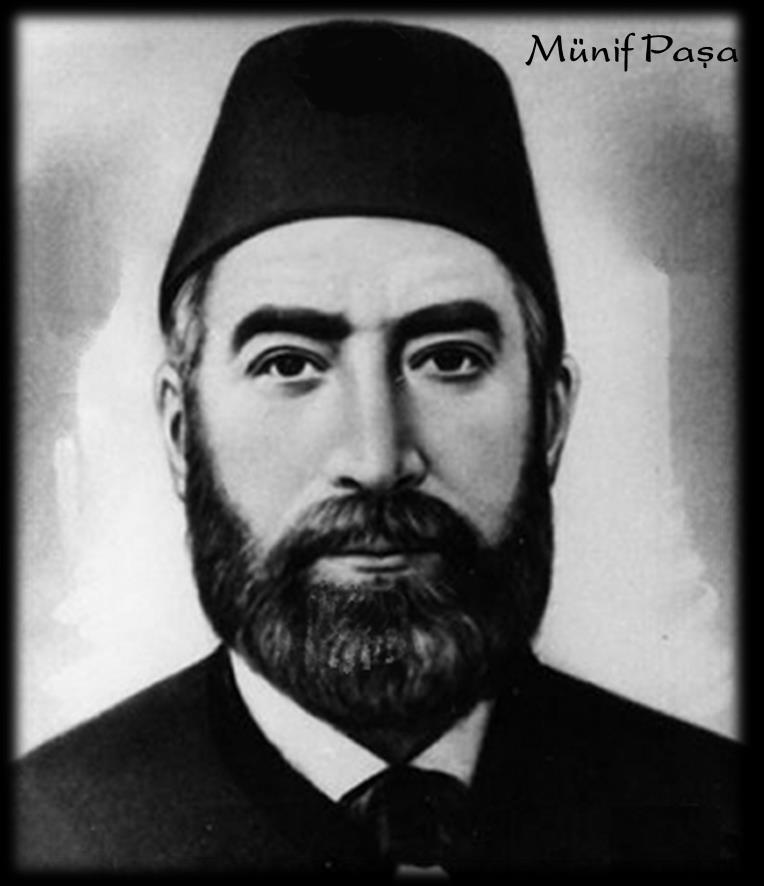 Münif Paşa nın Eğitimci Kişiliği (1830-1910) Gaziantep te doğmuş devlet adamı, şair ve yazar. Üniversite tahsili elçilik kâtibi olarak gittiği Berlin de yaptı.
