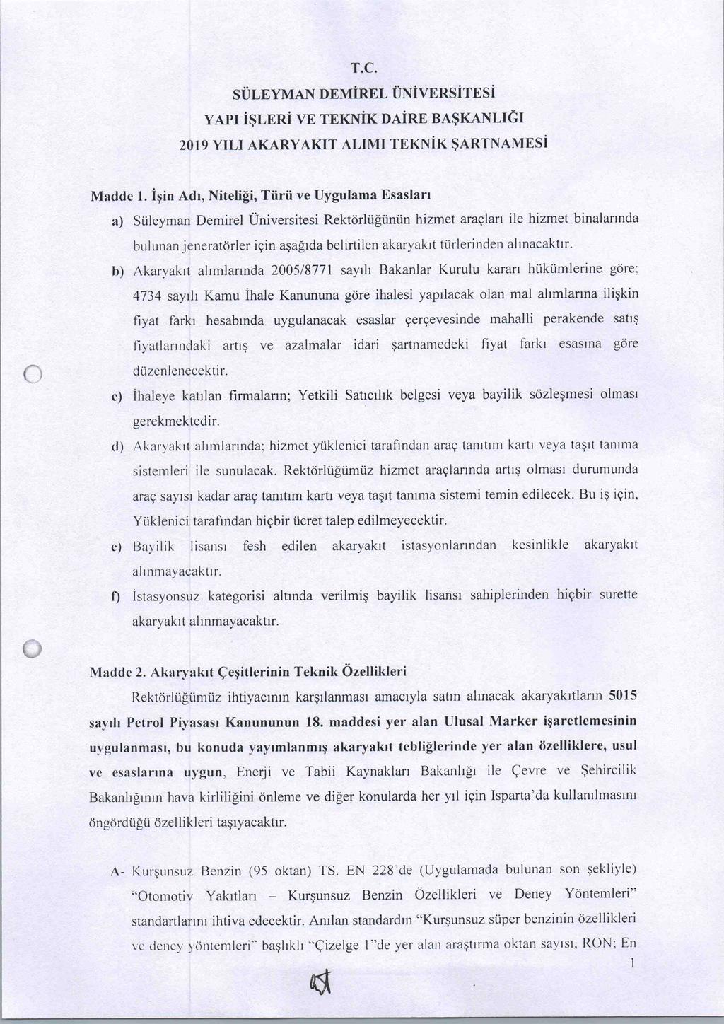 T.C. SÜLEYMAN DEMİREL ÜNİVERSİTESİ YAPI İŞLERİ VE TEKNİK DAİRE BAŞKANLIĞI 2019 YILI AKARYAKIT ALIMI TEKNİK ŞARTNAMESİ Madde 1.