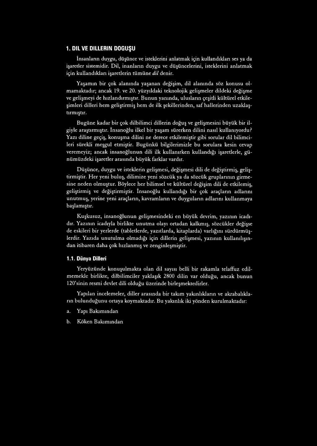 ve 20. yüzyıldaki teknolojik gelişmeler dildeki değişme ve gelişmeyi de hızlandırmıştır.