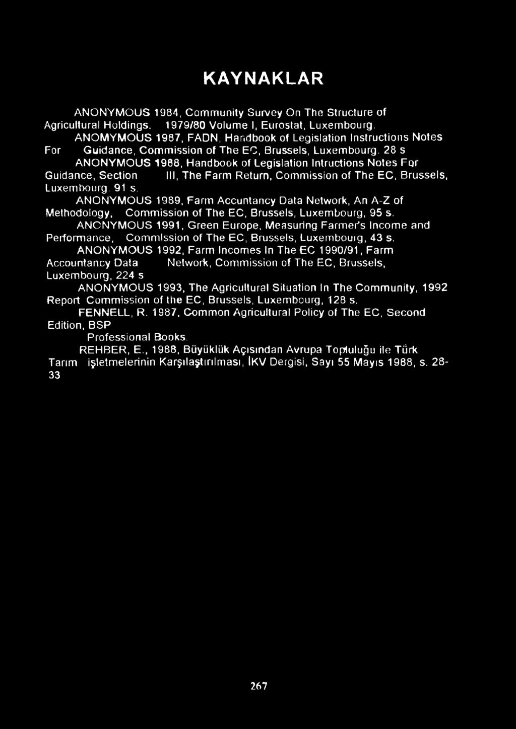 28 s ANONYMOUS 1988, Handbook of Legislation Intructions Notes For Guidance, Section III, The Farm Retum, Commission of The EC, Brussels, Luxembourg. 91 s.