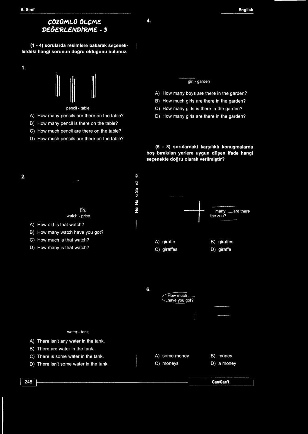 6. Sınıf English ÇÖZOMLO ÖLÇne DEÖ KLENDİ1ZM - 3 4. (1-4) sorularda resimlere bakarak seçeneklerdeki hangi sorunun doğru olduğunu bulunuz. 1. girl - garden A) How many boys are there in the garden?