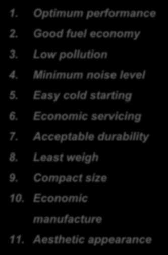 MODERN REQUIREMENTS 1. Optimum performance 2. Good fuel economy 3. Low pollution 4. Minimum noise level 5. Easy cold starting 6. Economic servicing 7.