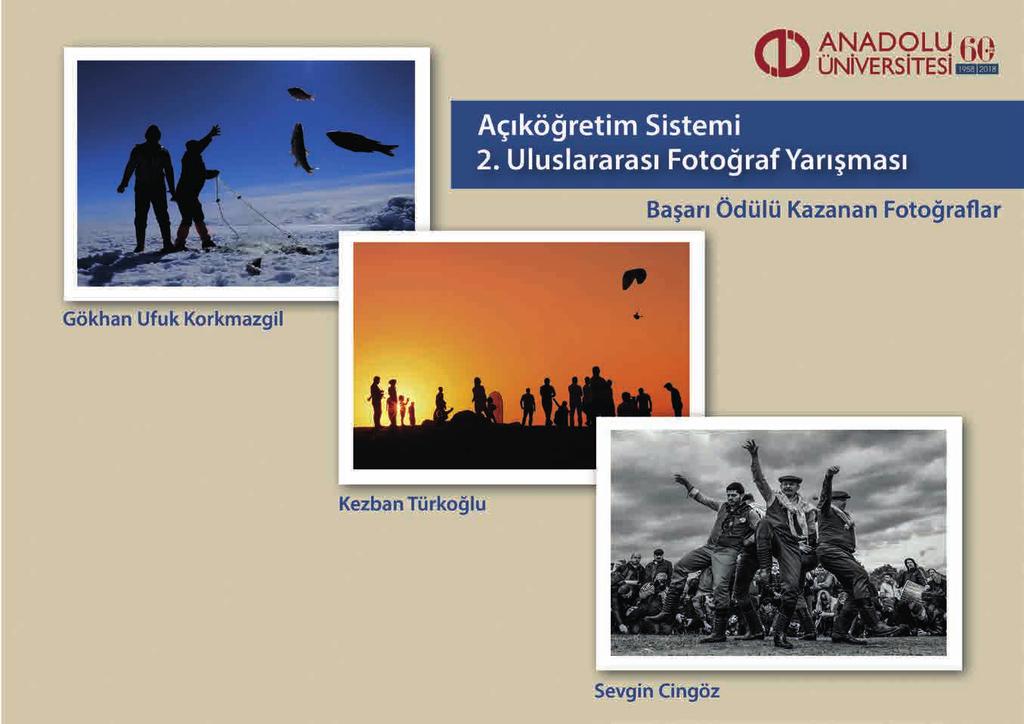 Açıköğetim Sistemi 2. Uluslarası Fotoğraf Yarışması nın Kazananları Belli Oldu Anadolu Üniversitesi Açıköğretim Fakültesi tarafından gerçekleştirilen 2. Uluslararası Fotoğraf Yarışması sonuçlandı.