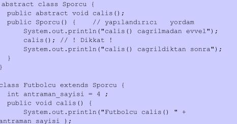 Yapılandırıcılar İçerisindeki İlginç Durumlar Bu örneğimizdeki akıl karıştırıcı nokta, soyut bir sınıfa ait yapılandırıcı içerisinden soyut bir