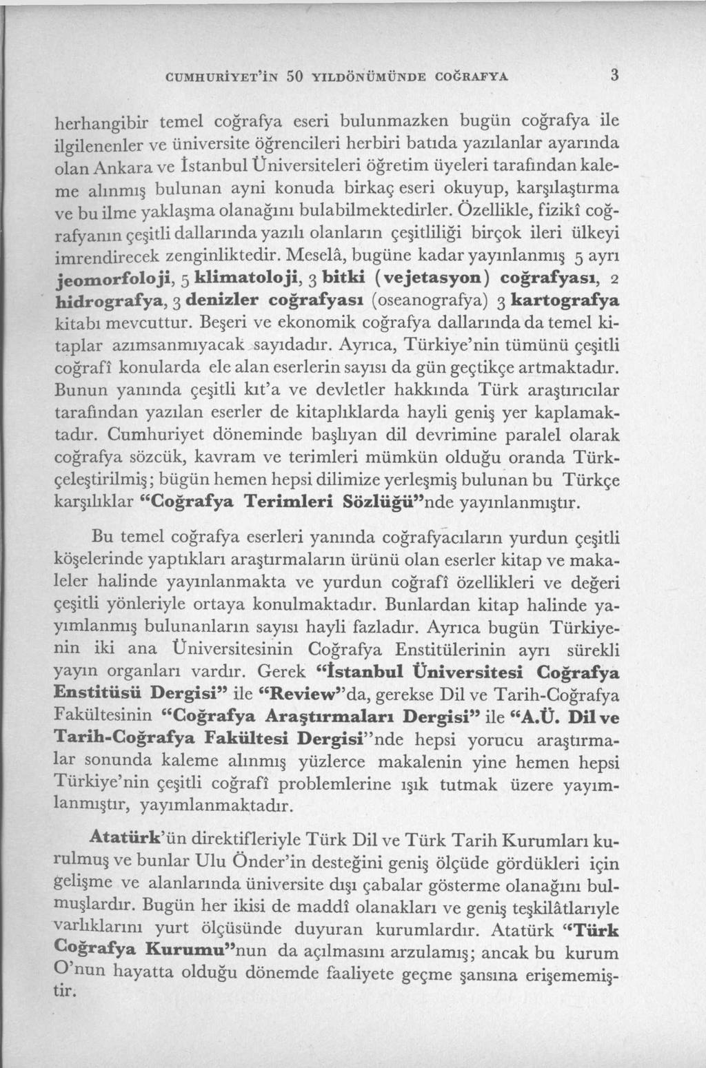 CUM HURİYET İN 5 0 YILDÖNÜMÜNDE c o ğ r a f y a 3 herhangibir temel coğrafya eseri bulunm azken bugün coğrafya ile ilgilenenler ve üniversite öğrencileri herbiri batıda yazılanlar ayarında olan A