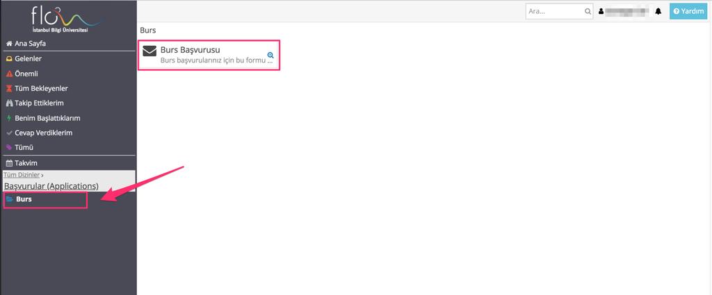 Flow a giriş yaptıktan sonra sol menüde yer alan Başvurular (Applications) > Burs klasörünü seçip sayfanın sağındaki Burs Başvurusu linkine tıklayarak burs başvuru formunuzu doldurmaya