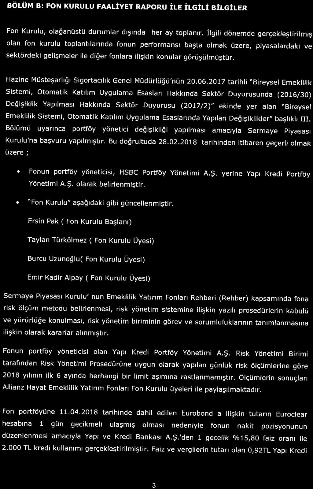 BOLUM B: FON KURULU FAALİYET RAPORU İLE İLGİLİ BİLGİLER Fon Kurulu, olağanüstü durumlar dışında her ay toplanır.