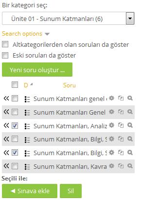 Soru ekleme (final ve bütünleme sınavlarında) Sınava eklemek istediğiniz soruların dahil olduğu konu başlığını Kategoriler listesinden seçiniz.