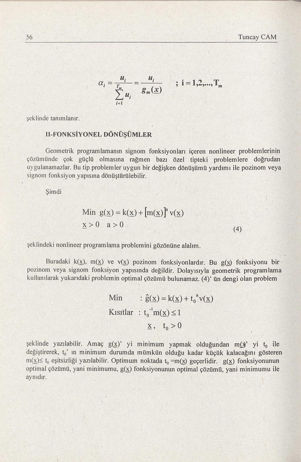 56 Tuncay CAM U. U; a.=--'-=---=----- L"; nı -., Tm g (x) i = ı ; i = 1,2,..., Tm şek linde tanımlanır.