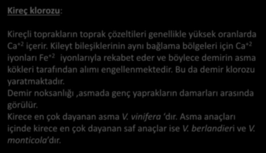 Kireç klorozu: Kireçli toprakların toprak çözeltileri genellikle yüksek oranlarda Ca +2 içerir.