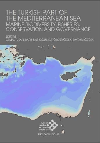 The Turkish Part of the Mediterranean Sea Marine Biodiversity, Fisheries, Conservation and Governance Editörler: Cemal TURAN, Barış SALİHOĞLU, Elif ÖZGÜR ÖZBEK, Bayram ÖZTÜRK ISBN: 978-975-8825-35-6