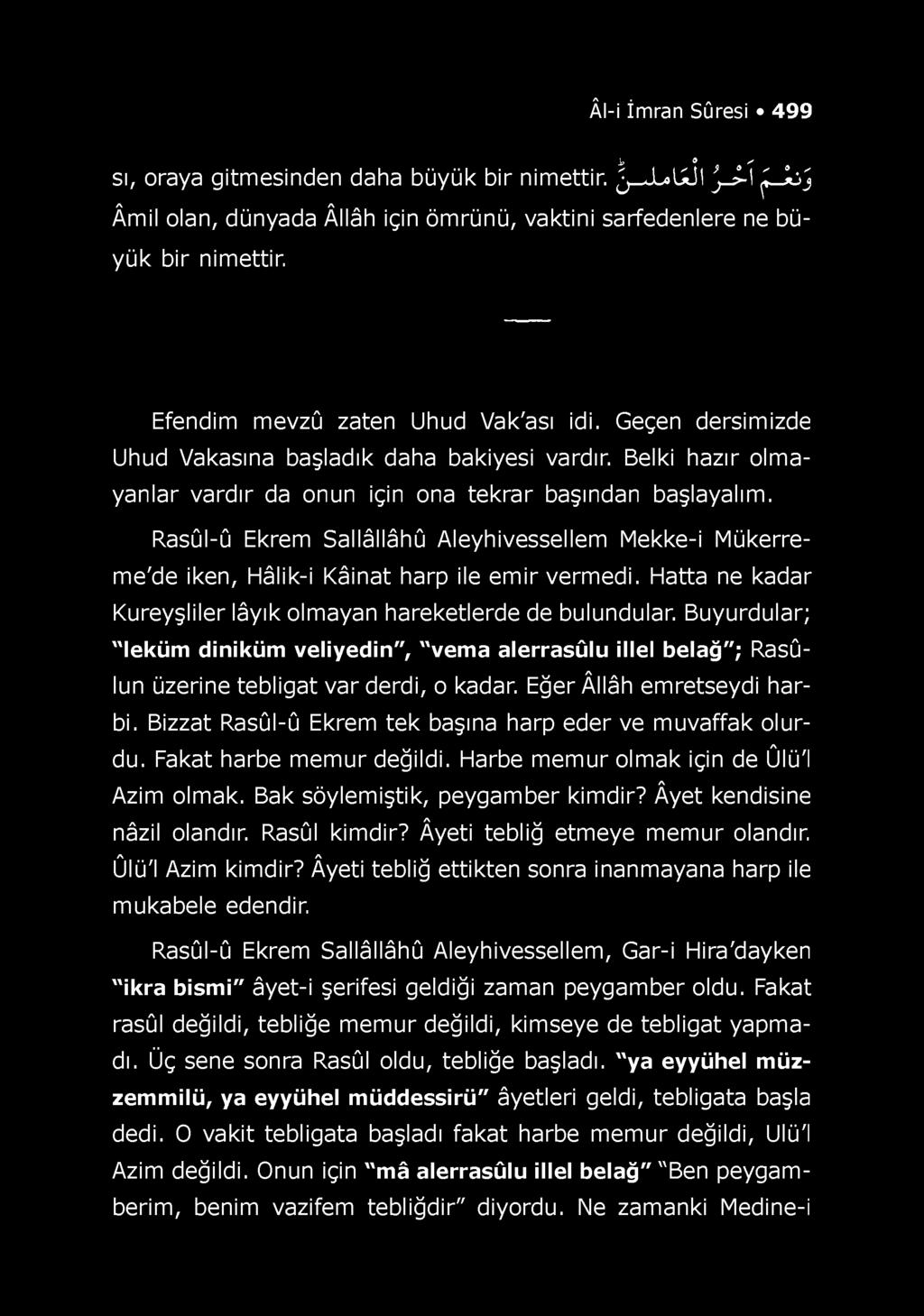 Âl-i İmran Sûresi 499 i o sı, oraya gitmesinden daha büyük bir nimettir. j-j^/jü ' J.J-İ f J b j Âmil olan, dünyada Âllâh için öm rünü, vaktini sarfedenlere ne büyük bir nimettir.