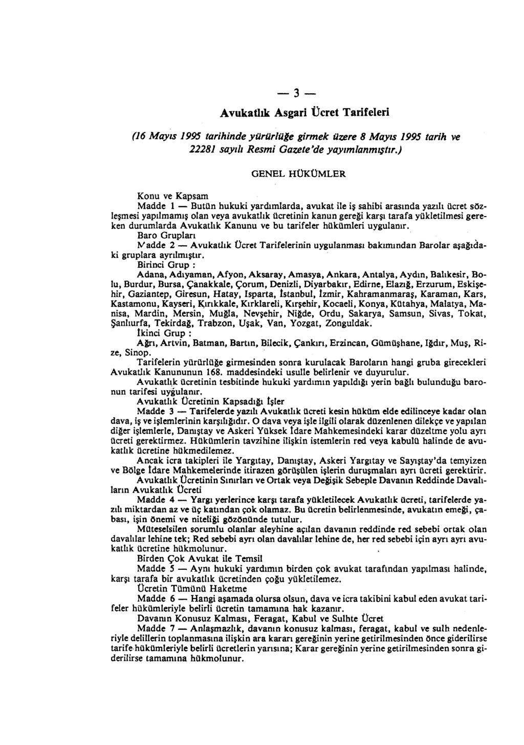 -3- Avukatlık Asgari Ücret Tarifeleri (16 Mayıs 1995 tarihinde yururiule girmek U;z;ere 8 Mayıs 1995 tarih ve 22281 sayılı Resmi Ga;z;ete'de yayımlanmıştır.