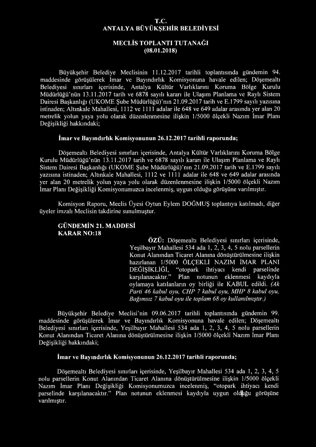 2017 tarih ve 6878 sayılı kararı ile Ulaşım Planlama ve Raylı Sistem Dairesi Başkanlığı (UKOME Şube Müdürlüğü) nın 21.09.2017 tarih ve E.