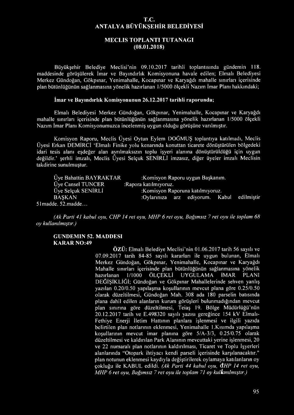 sağlanmasına yönelik hazırlanan 1/5000 ölçekli Nazım İmar Planı hakkındaki; İmar ve Bayındırlık Komisyonunun 26.12.