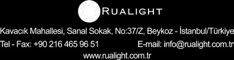 Katalogta yer alan Rualight ve diğer tüm markalar Rualight Aydınlatma San. ve Tic. Ltd. Şti. nin tescilli markalarıdır.