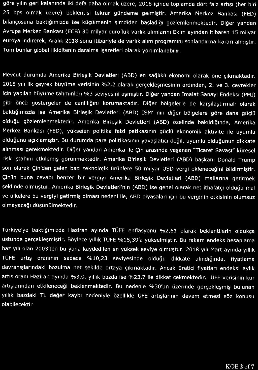 göre yılın geri kalanında iki defa daha olmak üzere, 2018 içinde toplamda dört faiz artışı (her biri 25 bps olmak üzere) beklentisi tekrar gündeme gelmiştir.