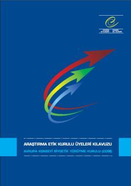 * Araştırma Etik Kurullarına yardımcı olmak, yol göstermek amacıyla kapsamlı bir kılavuz Avrupa