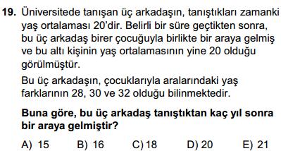 TYT 018 MATEMATİK ÇÖZÜMLERİ Tanıştıkları zaman üç arkadaşın yaşları toplamı 60 tır. 3.0 60 x yıl sonra yaşları toplamı 60 3x olur.