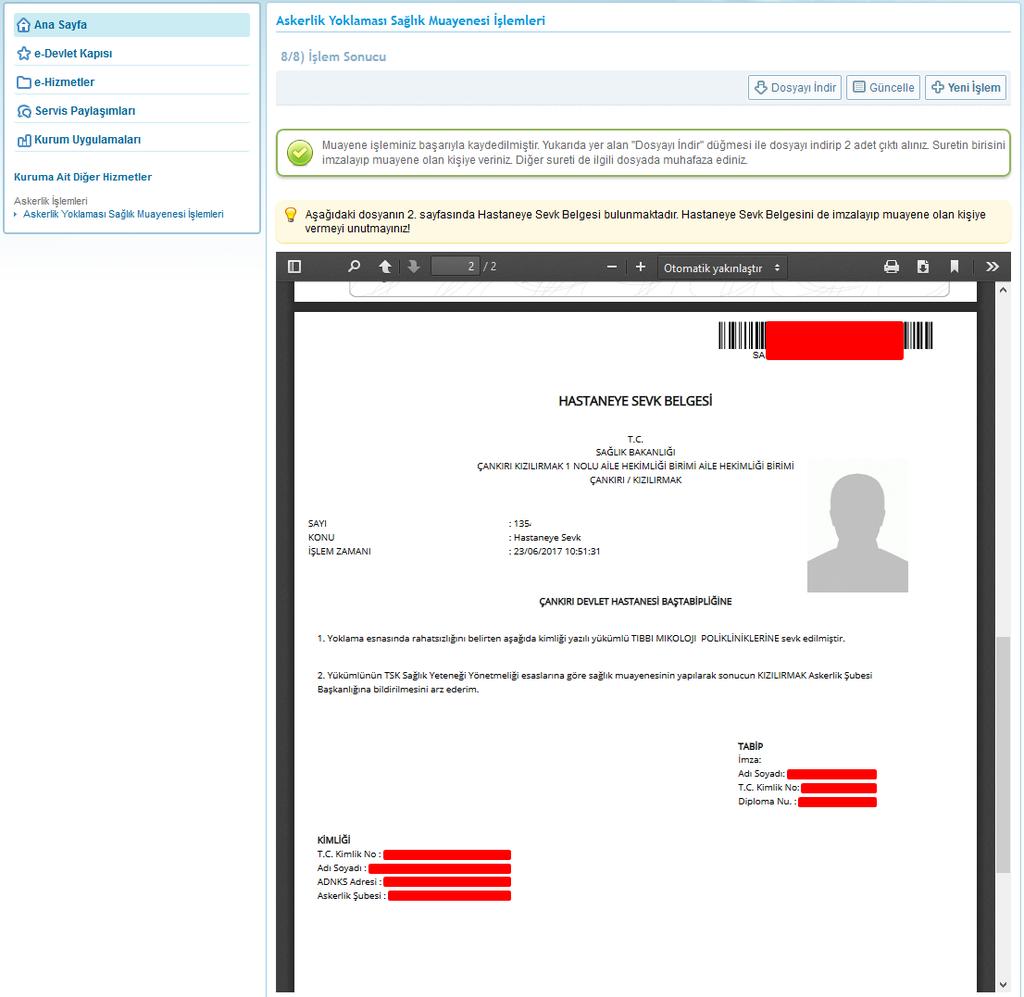 Yükümlünün hastaneye sevk edileceği durumlarda, ekrandaki dosyanın 2. sayfasında Hastaneye Sevk Belgesi de görüntülenecektir.