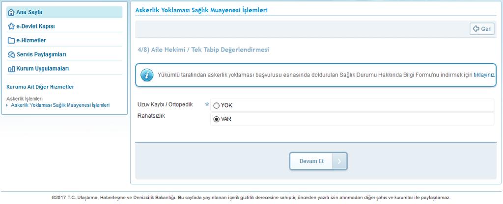 4/8) Aile Hekimi / Tek Tabip Değerlendirmesi Bu aşamada, yükümlü tarafından askerlik yoklaması başvurusu esnasında doldurulan Sağlık Durumu Hakkında Bilgi Formu nu indirebilirsiniz.