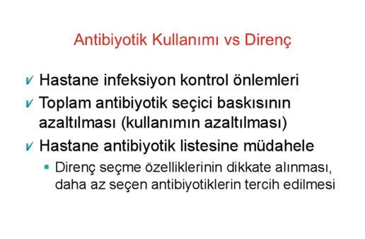 engellenmesi de var. Bu slaytı hep gösteriyorum; doğru ilacı doğru yerde doğru zamanda doğru dozda doğru şekilde. Bunlar ana kurallar ama hastane infeksiyonları girince biraz daha detaylandı iş.