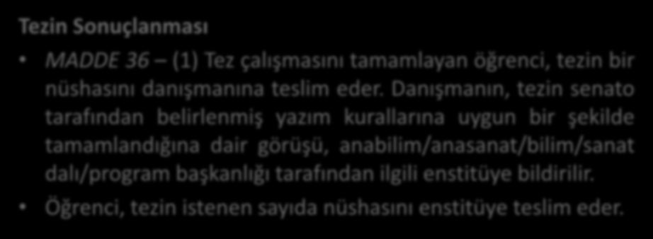 Tezin Sonuçlanması MADDE 36 (1) Tez çalışmasını tamamlayan öğrenci, tezin bir nüshasını danışmanına teslim eder.