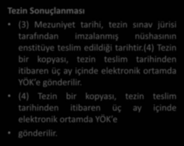 Tezin Sonuçlanması (3) Mezuniyet tarihi, tezin sınav jürisi tarafından imzalanmış