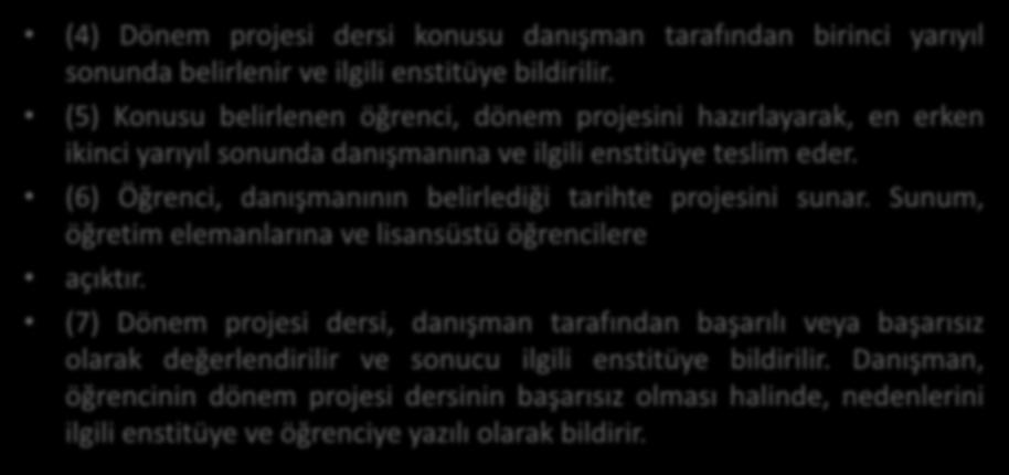 (4) Dönem projesi dersi konusu danışman tarafından birinci yarıyıl sonunda belirlenir ve ilgili enstitüye bildirilir.