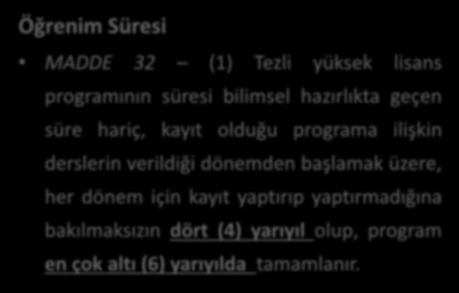 Öğrenim Süresi MADDE 32 (1) Tezli yüksek lisans programının süresi bilimsel