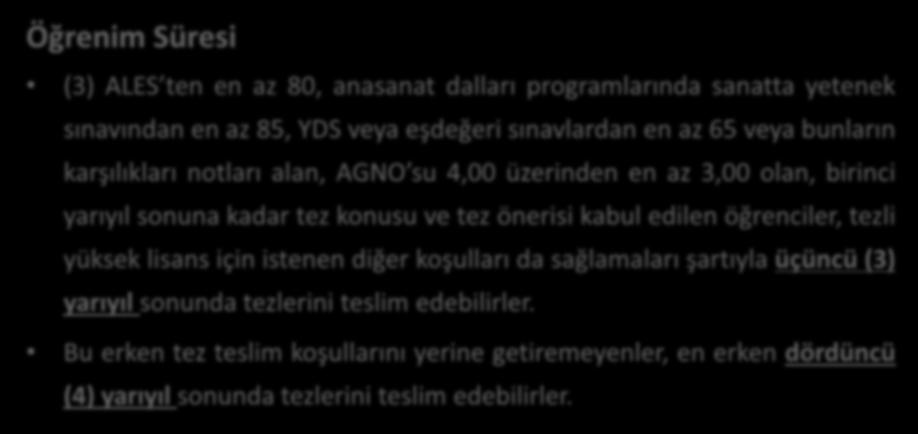 Öğrenim Süresi (3) ALES ten en az 80, anasanat dalları programlarında sanatta yetenek sınavından en az 85, YDS veya eşdeğeri sınavlardan en az 65 veya bunların karşılıkları notları alan, AGNO su 4,00