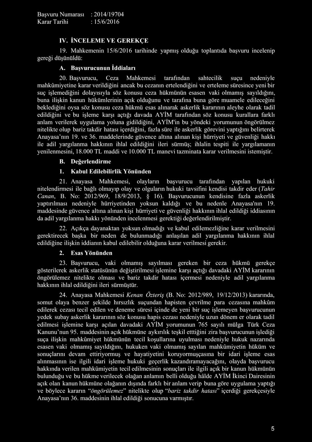 ceza hükmünün esasen vaki olmamış sayıldığını, buna ilişkin kanun hükümlerinin açık olduğunu ve tarafına buna göre muamele edileceğini beklediğini oysa söz konusu ceza hükmü esas alınarak askerlik