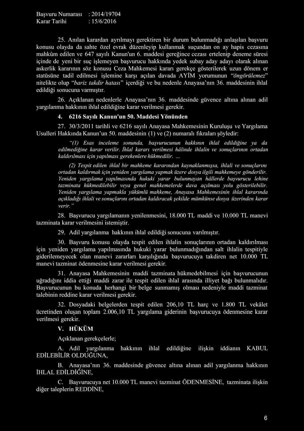 maddesi gereğince cezası ertelenip deneme süresi içinde de yeni bir suç işlemeyen başvurucu hakkında yedek subay aday adayı olarak alınan askerlik kararının söz konusu Ceza Mahkemesi kararı gerekçe