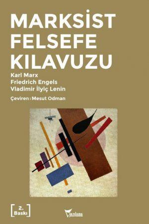 Marksist Felsefe Kılavuzu Bu kitap, Marx, Engels ve Lenin'in çeşitli amaçlarla yazdıkları hemen hemen bütün eserleri içerisinden, felsefe sorunlarıyla doğrudan ilgili bölümlerinin seçilip bir araya