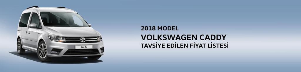 Van Net Caddy Maxi Van 2.0 TDI 102 PS 98.893 89.964 84.253 3.370 876 934 260 271 Caddy Maxi Van 2.0 TDI 102 PS DSG 108.342 99.414 93.249 3.730 970 934 260 271 Caddy 1.4 TSI 125 PS Comfortline DSG 135.