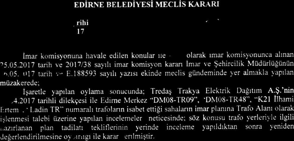 EDİRJ, KARARI r Tarihi 6t"01 Imar komisyonuna havale edilen konular ile ilgili olarak imar komisyonunca alınan 25ü52OI7 tarih, ve 2017/38 saydı imar komisyon kararı imar ve Şehireilik