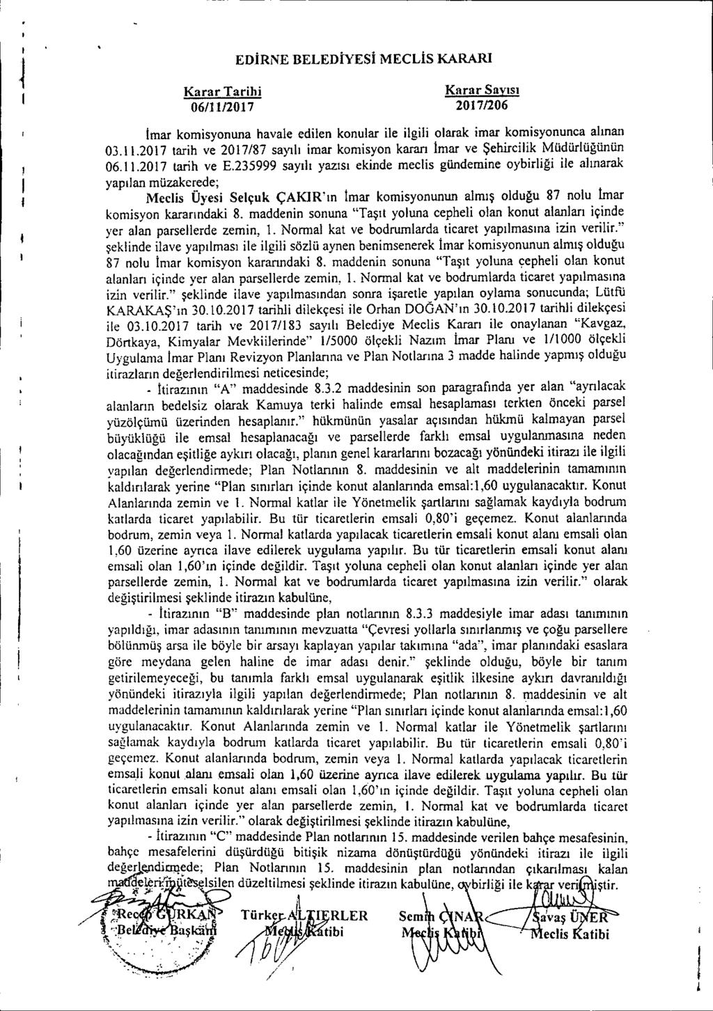 i L i ED.İRNE BELEDİYESİ MECLİs KARARI 06/1112017 20171206 Imar komisyonuna havale edilen konular ile ilgili olarak imar komisyonunca alınan 03.11.2017 tarih ve 201 7/87 sa)~1ı imar komisyon karan Imar ve Şehireilik Müdürlüğünün 06.