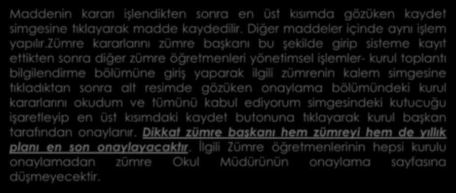 Maddenin kararı işlendikten sonra en üst kısımda gözüken kaydet simgesine tıklayarak madde kaydedilir. Diğer maddeler içinde aynı işlem yapılır.