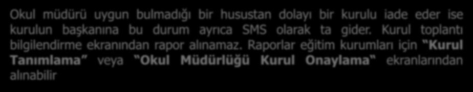 . Okul müdürü bu kurulları onaylayabilir ya da eksik bulduğu hususlar var ise onaylarını tamamen kaldırarak tekrar düzenlenebilmesine olanak tanır.