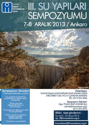 3. Su Yapıları Sempozyumu Odamız adına Ankara Şubemizin yürütücülüğünü yaptığı 3. Su Yapıları Sempozyumu, 7-8 Aralık 2013 tarihlerinde yoğun bir katılımla Ankara da gerçekleştirildi.