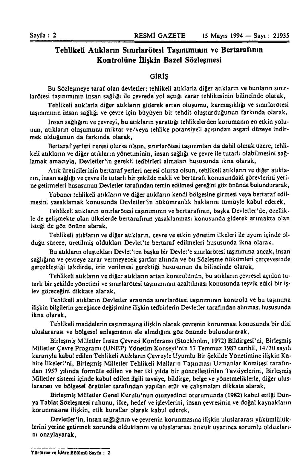 Sayfa : 2 RESMİ GAZETE 15 Mayıs 1994 Sayı : 21935 Tehlikeli Atıkların Sınırlarötesi Taşınımının ve Bertarafının Kontrolüne İlişkin Bazel Sözleşmesi GİRİŞ Bu Sözleşmeye taraf olan devletler; tehlikeli
