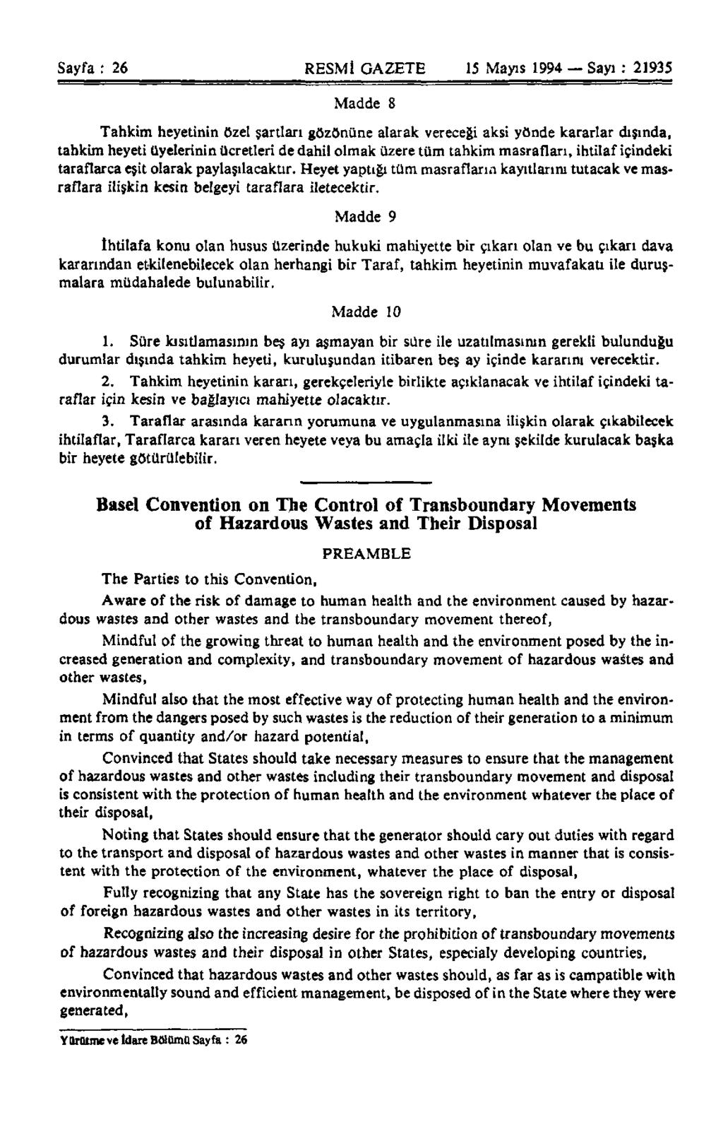 Sayfa : 26 RESMİ GAZETE 15 Mayıs 1994 Sayı : 21935 Madde 8 Tahkim heyetinin özel şartları gözönüne alarak vereceği aksi yönde kararlar dışında, tahkim heyeti üyelerinin ücretleri de dahil olmak üzere