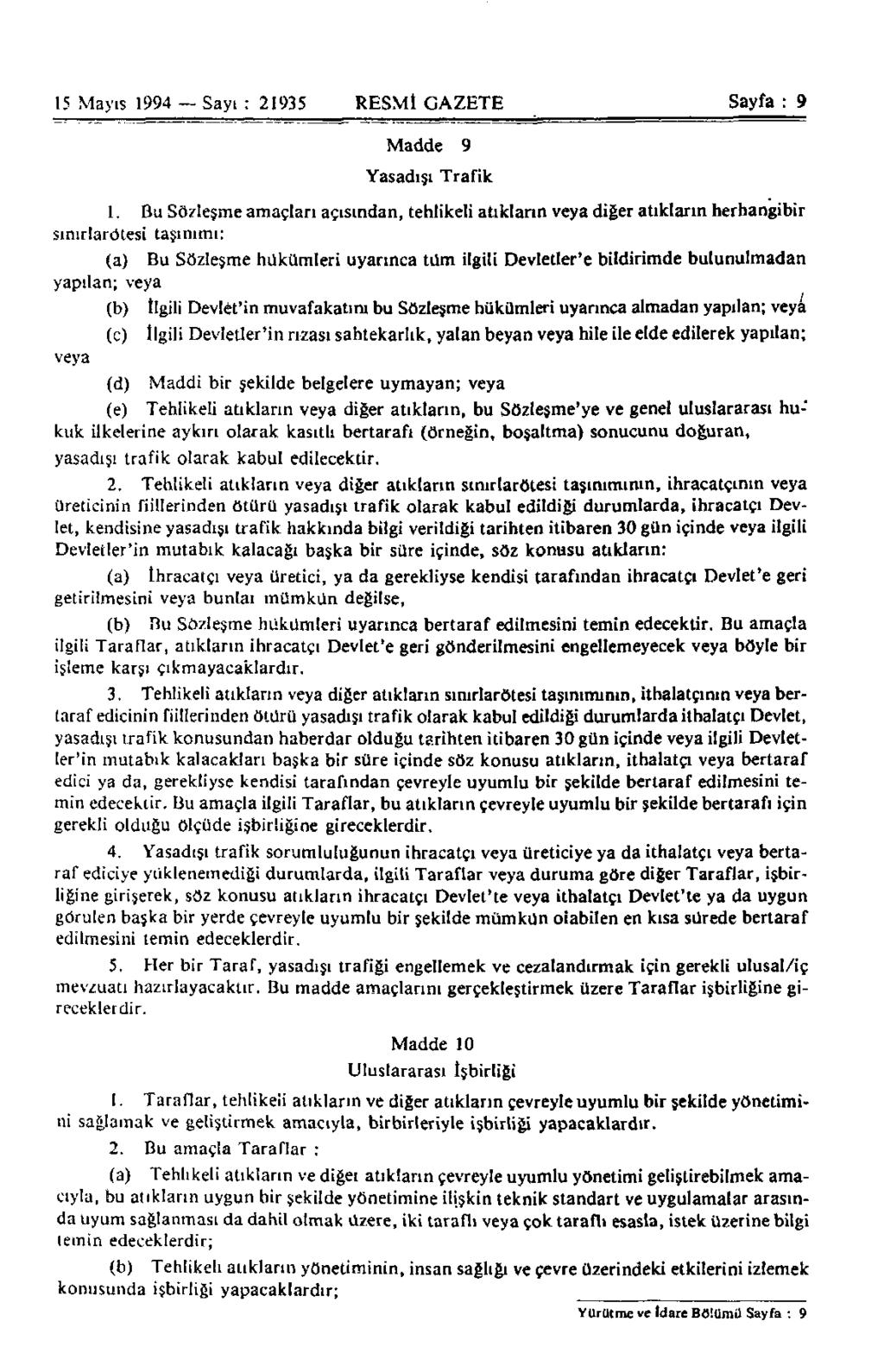 15 Mayıs 1994 Sayı : 21935 RESMİ GAZETE Sayfa : 9 Madde 9 Yasadışı Trafik 1.