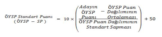 Bu durumda her adayın bir ÖYSP-Standart Puanı (ÖYSP-SP) olacaktır. ÖYSP-SP dağılımının ortalaması 50, standart sapması 10 dur.