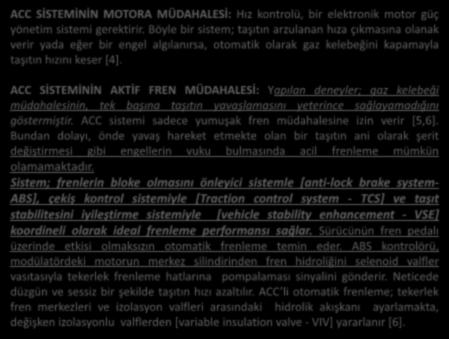 ACC SİSTEMİNİN MOTORA MÜDAHALESİ: Hız kontrolü, bir elektronik motor güç yönetim sistemi gerektirir.