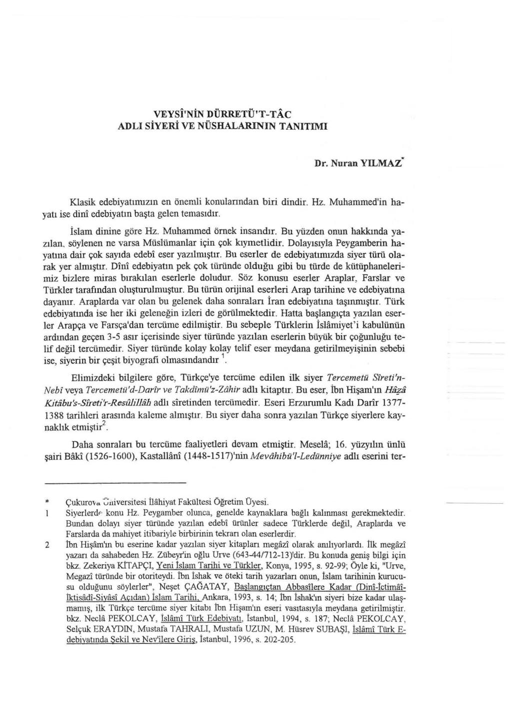 VEYSI'NİN DÜRRETÜ'T-TAC ADLI SİYERİ VE NÜSHALARINJN T ANlTIMI Dr. Nuran YILMAZ. Klasik edebiyatımızın en önemli konularından biri dindir. Hz.