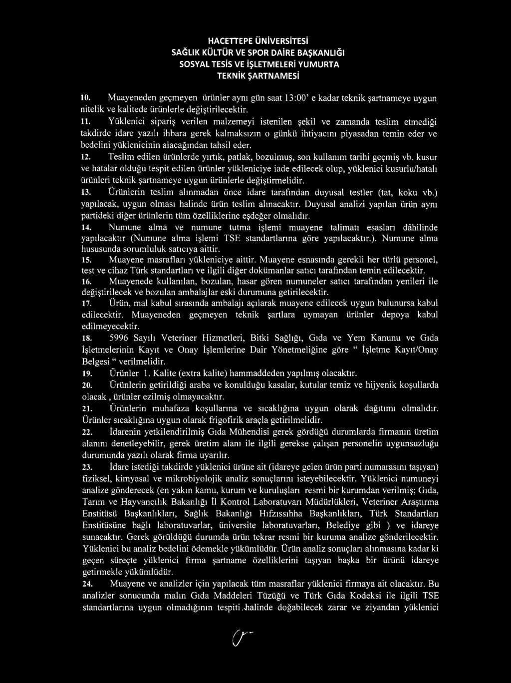 alacağından tahsil eder. 12. Teslim edilen ürünlerde yırtık, patlak, bozulmuş, son kullanım tarihi geçmiş vb.