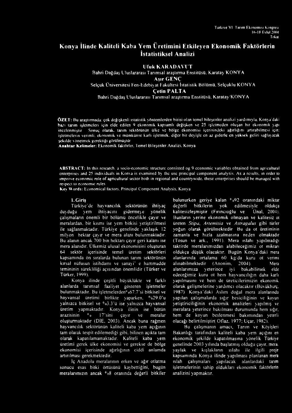 Karatay/KONY A Aşır GENÇ Selçuk Üniversitesi Een-Edebiyat Fakültesi İstatistik Bölümü, Selçuklu K O N Y A Çetin PALTA Bahri Dağdaş Uluslararası Tarımsal araştırma Enstitüsü, Karatay'KO N YA Ö Z E T :