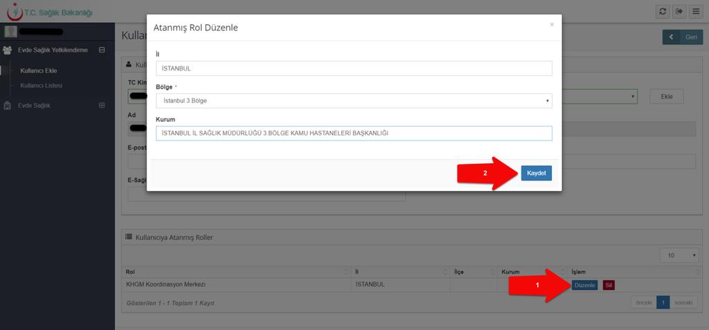 Şekil 18 Kullanıcıya atanmış roller kısmından Düzenle butonuna tıklanıp Atanmış Rol Düzenle sayfasında bulunan İl seçili olarak gelir ve sırasıyla İlçe ve Kurum bilgileri giriş yapılarak Kaydet